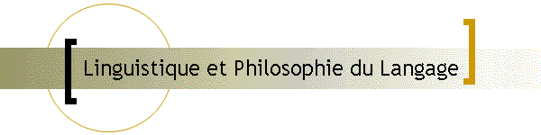 Linguistique et Philosophie du Langage